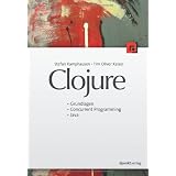 Clojure: Grundlagen, Concurrent Programming, Javavon "Stefan Kamphausen"