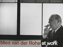 Mies Van Der Rohe At Work