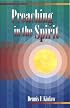 Preaching in the Spirit: A Preacher Looks for Something That Human Energy Cannot Provide