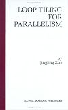 Review Springer  / Loop Tiling for Parallelism (The Springer International Series in Engineering and Computer Science)