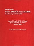 Samuel Holyoke (1762-1820) and Jacob Kimball (1761-1826): Selected Works (Music of the New American Nation - Sacred Music from 1780 to 1820 , Vol 12)