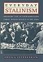 Everyday Stalinism: Ordinary Life In Extraordinary Times: Soviet Russia in the 1930's