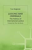Judging War Criminals : The Politics Of International  Justice