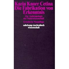 Die Fabrikation von Erkenntnis: Zur Anthropologie der Wissenschaft (suhrkamp taschenbuch wissenschaft)