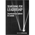 Searching for Leadership (Secretaries to Cabinet in Canada) (The Institute of Public Administration of Canada Series in Public Management and Governance) (Paperback)