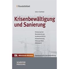 Handelsblatt Mittelstands-Bibliothek. Gesamtwerk in 12 B�nden: Krisenbew�ltigung und Sanierung: Krisenursachen - Restrukturierung - Insolvenzverfahren ... - Haftungsrisiken - Arbeitsrecht