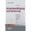 Handelsblatt Mittelstands-Bibliothek. Gesamtwerk in 12 B�nden: Krisenbew�ltigung und Sanierung: Krisenursachen - Restrukturierung - Insolvenzverfahren ... - Haftungsrisiken - Arbeitsrecht