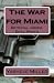 The War For Miami (Paperback) by Yasheve Miller