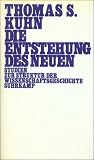 Die Entstehung des Neuen: Studien zur Struktur der Wissenschaftsgeschichte - Thomas S. Kuhn