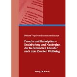 Parodie und Reskription - Ersch�pfung und Neubeginn der franz�sischen Literatur nach dem Zweiten Weltkriegvon "Bettina Vogel von..."