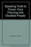 Speaking truth to power : care planning with disabled people