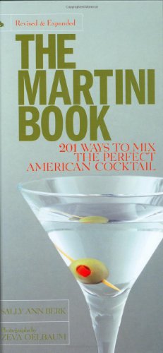 The Martini Book: 201 Ways to Mix the Perfect American Cocktail