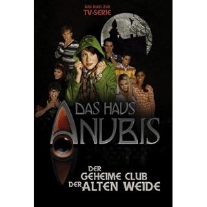 Das Haus Anubis, Bd. 1: Der geheime Club der alten Weide