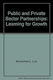 Public and private sector partnerships : learning for growth