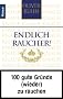 Endlich Raucher 100 gute Gr�nde