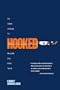 Hooked: Five Addicts Challenge Our Misguided Drug Rehab System