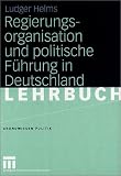 Regierungsorganisation und politische Führung in Deutschland