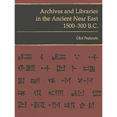 Archives and Libraries in the Ancient Near East 1500-300 B.C