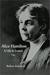 Alice Hamilton: A LIFE IN LETTERS