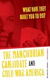 What Have They Built You to Do?: The Manchurian Candidate and Cold War America