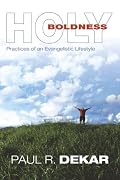 Holy Boldness: Practices of an Evangelistic Lifestyle