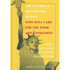 The Future U.S. Healthcare System: Who Will Care for the Poor and Uninsured?