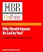 Why Should Anyone Be Led by You? (HBR OnPoint Enhanced Edition)
