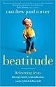 Beatitude: Relearning Jesus through Truth, Contradiction, and a Folded Dollar Bill