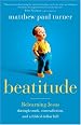 Beatitude: Relearning Jesus through Truth, Contradiction, and a Folded Dollar Bill