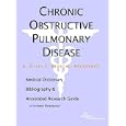 Chronic Obstructive Pulmonary Disease - A Medical Dictionary, Bibliography, and Annotated Research... by ICON Health Publications