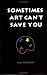Books : Sometimes Art Can't Save You