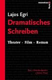 Dramatisches Schreiben - Theater - Film - Roman - Lajos Egri