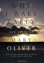 Why I Wake Early: New Poems Why I Wake Early: New Poems