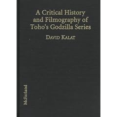 A Critical History and Filmography of Toho's Godzilla Series: A Critical History and Filmography of the Complete Godzilla Canon Including "Rodan", "Mothra" and the "Ultra Q" Television Series