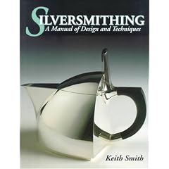 Silversmithing: A Manual of Design and Techniques