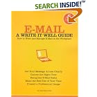 Click here to buy E-Mail: A Write It Well Guide--How to Write and Manage E-Mail in... by  Janis Fisher Chan.