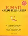 E-Mail: A Write It Well Guide--How to Write and Manage E-Mail in the Workplace