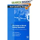 Gulf Drilling Guides: Oilwell Fishing Operations: Tools, Techniques, and Rules of Thumb by Joe P. DeGeare, David Haughton, and Mark McGurk