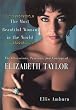 The Most Beautiful Woman in the World: The Obsessions, Passions and Courage of Elizabeth Taylor