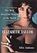 The Most Beautiful Woman in the World: The Obsessions, Passions and Courage of Elizabeth Taylor