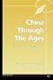 China Through The Ages: History Of A Civilization