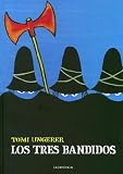 Los Tres Bandidos/ The Three Bandits (Spanish Edition) Tomi Ungerer