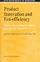 Product Innovation and Eco-Efficiency: Twenty-Three Industry Efforts to Reach the Factor 4 (Eco-Efficiency in Industry, Volume 1)