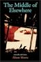 The Middle of Elsewhere: a novella and stories