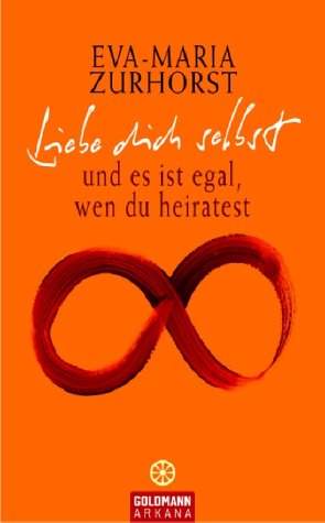 Liebe dich selbst und es ist egal, wen du heiratest by Eva-Maria Zurhorst