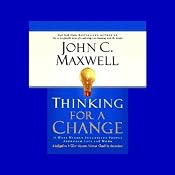 Thinking for a Change: 11 Ways Highly Successful People Approach Life and Work | [John C. Maxwell]