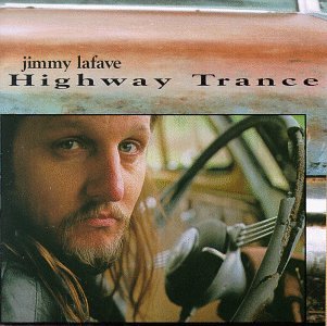 Jimmy LaFave - Highway Trance - Zortam Music