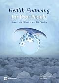Health Financing for Poor People: Resource Mobilization and Risk Sharing