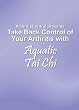 Take Back Control of Your Arthritis with Aquatic Tai Chi