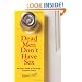 Dead Men Don't Have Sex: A Guy's Guide to Surviving Prostrate Cancer